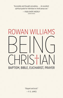 Cover Image for Being Christian: Baptism, Bible, Eucharist, Prayer -- Rowan Williams, Paperback