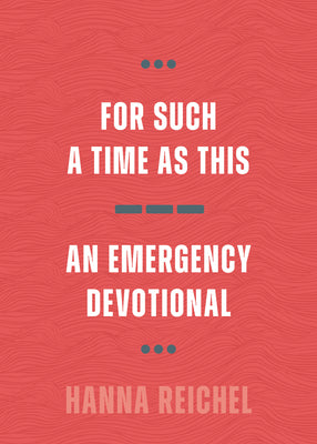 Cover Image for For Such a Time as This: An Emergency Devotional -- Hanna Reichel, Paperback