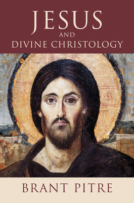 Jesus and Divine Christology -- Brant Pitre, Paperback