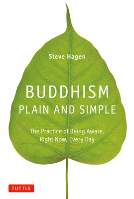 Cover Image for Buddhism Plain and Simple: The Practice of Being Aware, Right Now, Every Day -- Steve Hagen, Hardcover