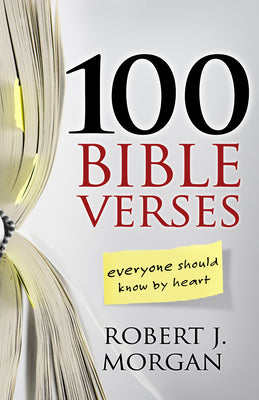 100 Bible Verses Everyone Should Know by Heart -- Robert J. Morgan, Paperback