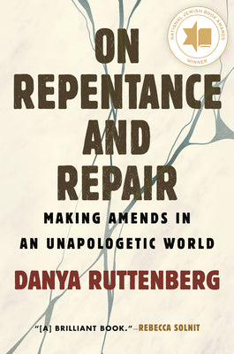 Cover Image for On Repentance and Repair: Making Amends in an Unapologetic World -- Danya Ruttenberg, Paperback