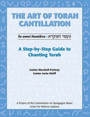 Cover Image for Art of Torah Cantillation, Vol. 1: A Step-By-Step Guide to Chanting Torah -- Marshall Portnoy, Paperback