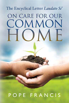 Cover Image for On Care for Our Common Home: The Encyclical Letter Laudato Si' -- Pope Francis, Paperback