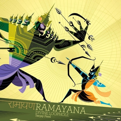 Ramayana: Divine Loophole -- Sanjay Patel, Hardcover