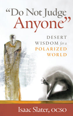 Cover Image for Do Not Judge Anyone: Desert Wisdom for a Polarized World -- Isaac Slater, Paperback
