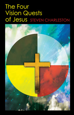 Cover Image for The Four Vision Quests of Jesus -- Steven Charleston, Paperback