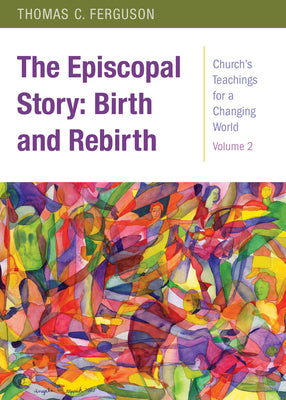 Cover Image for The Episcopal Story: Birth and Rebirth -- Thomas Ferguson, Paperback