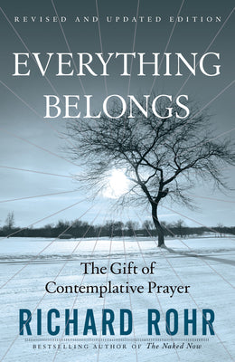 Cover Image for Everything Belongs: The Gift of Contemplative Prayer -- Richard Rohr, Paperback