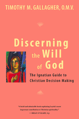 Cover Image for Discerning the Will of God: An Ignatian Guide to Christian Decision Making -- Timothy M. Gallagher, Paperback