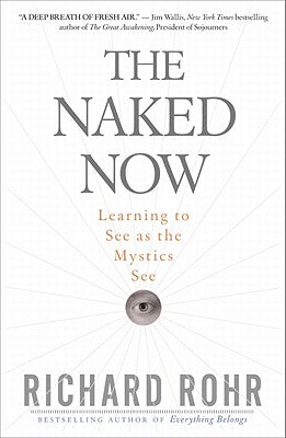 Cover Image for The Naked Now -- Richard Rohr, Paperback