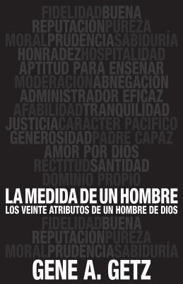 Cover Image for Medida de Un Hombre, La: Los Veinte Atributos de Un Hombre de Dios -- Gene Getz, Paperback