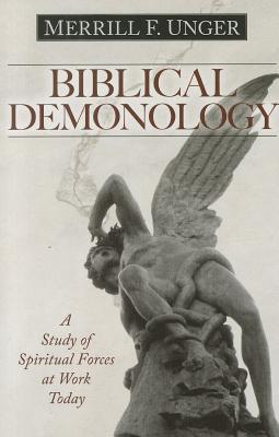 Cover Image for Biblical Demonology: A Study of Spiritual Forces at Work Today -- Merrill F. Unger, Paperback