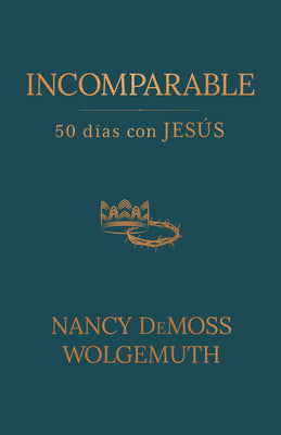 Cover Image for Incomparable: 50 Días Con Jesús (Incomparable: 50 Days with Jesus) -- Nancy DeMoss Wolgemuth, Paperback