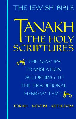 Tanakh-TK: The Holy Scriptures, the New JPS Translation According to the Traditional Hebrew Text -- Jewish Publication Society, Hardcover