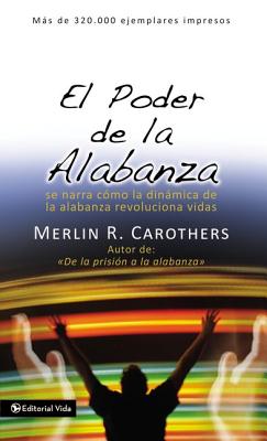 Cover Image for El Poder de la Alabanza -- Merlín R. Carothers, Paperback