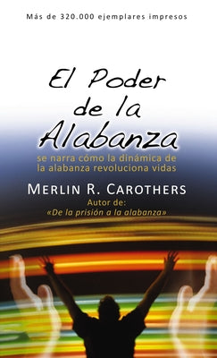 Cover Image for El Poder de la Alabanza -- Merlín R. Carothers, Paperback