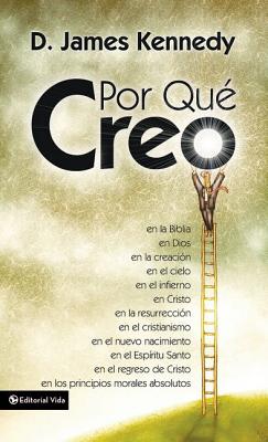 El Por Qu�� Creo -- D. James Kennedy, Paperback
