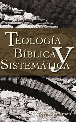 Thelogia Biblica y Sistematica -- Myer Pearlman, Paperback