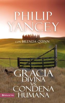 Cover Image for Gracia Divina vs. Condena Humana = What's So Amazing about Grace -- Philip Yancey, Paperback