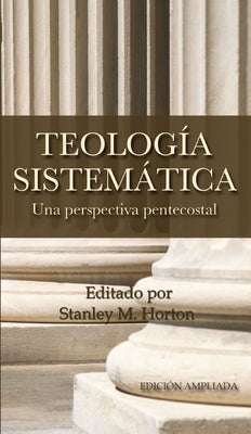 Cover Image for Teologia Sistematica: Una Perspectiva Pentecostal = Systematic Theology -- Stanley M. Horton, Hardcover