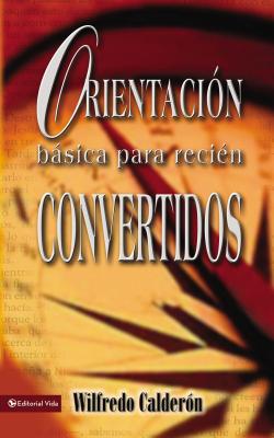 Las Orientaci��n B��sica Para Reci��n Convertidos -- Wilfredo Calderón, Paperback