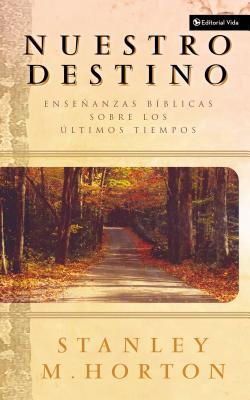 Cover Image for Una Nuestro Destino: Ense��anzas B��blicas Sobre Los ��ltimos Tiempos = Our Destiny -- Stanley M. Horton, Paperback