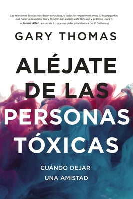 Cover Image for Aléjate de Las Personas Tóxicas: Cuándo Dejar Una Amistad -- Gary Thomas, Paperback