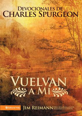 Cover Image for Vuelvan a Mí: Devocionales de Charles Spurgeon -- Jim Reimann, Paperback