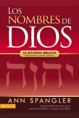 Cover Image for Los Nombres de Dios: 52 Estudios Bíblicos Personales O Para Grupos -- Ann Spangler, Paperback