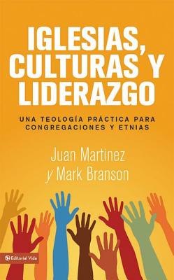 Cover Image for El Iglesias, culturas y liderazgo: Una teolog��a pr��ctica para congregaciones y etnias = Churches, Cultures and Leadershi -- Juan F. Martínez, Paperback