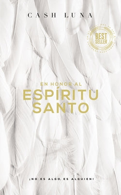 Cover Image for En Honor Al Espíritu Santo: ¡No Es Algo, Es Alguien! -- Cash Luna, Paperback