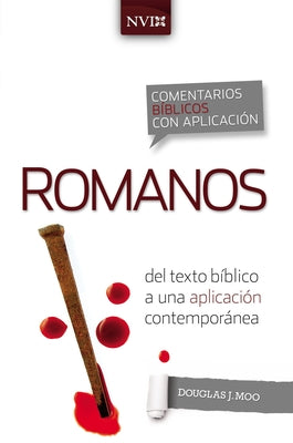 Cover Image for Comentario Bíblico Con Aplicación NVI Romanos: del Texto Bíblico a Una Aplicación Contemporánea -- Douglas J. Moo, Paperback