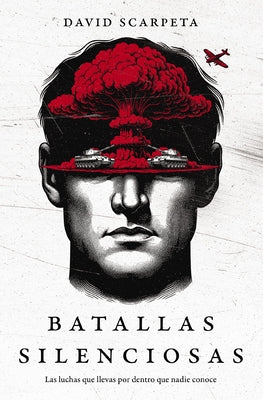 Cover Image for Batallas Silenciosas: Las Luchas Que Llevas Por Dentro Que Nadie Conoce -- David Scarpeta, Paperback