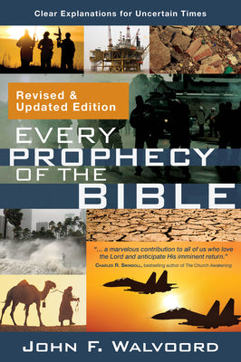 Cover Image for Every Prophecy of the Bible: Clear Explanations for Uncertain Times (Revised & Updated Edition) -- John F. Walvoord, Paperback