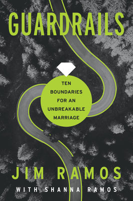 Cover Image for Guardrails: Ten Boundaries for an Unbreakable Marriage -- Jim Ramos, Paperback