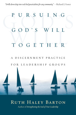 Cover Image for Pursuing God's Will Together: A Discernment Practice for Leadership Groups -- Ruth Haley Barton, Hardcover
