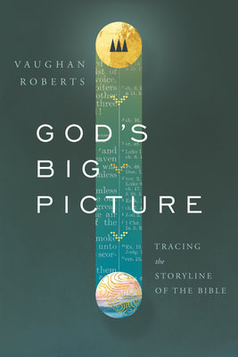 God's Big Picture: Tracing the Story-Line of the Bible -- Vaughan Roberts, Paperback