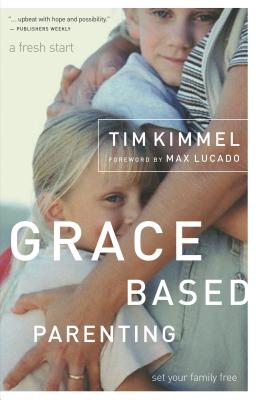 Cover Image for Grace-Based Parenting -- Tim Kimmel, Paperback