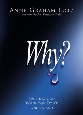 Cover Image for Why?: Trusting God When You Don't Understand -- Anne Graham Lotz, Paperback