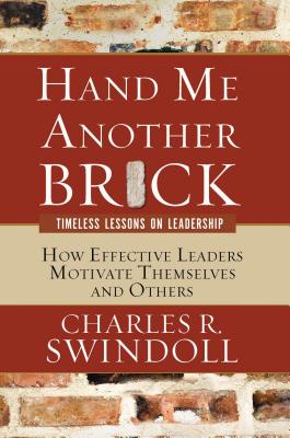 Cover Image for Hand Me Another Brick: Timeless Lessons on Leadership -- Charles R. Swindoll, Paperback