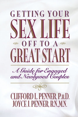 Cover Image for A Getting Your Sex Life Off to a Great Start -- Clifford Penner, Paperback