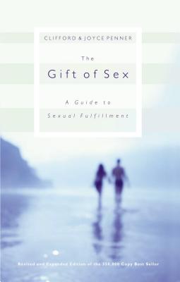 Cover Image for The Gift of Sex: A Guide to Sexual Fulfillment -- Clifford Penner, Paperback