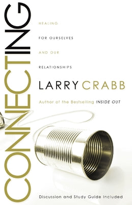Cover Image for Connecting: Healing Ourselves and Our Relationships -- Larry Crabb, Paperback