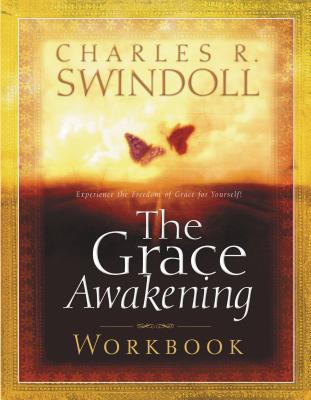 The Grace Awakening Workbook -- Charles R. Swindoll, Paperback