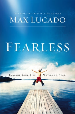 Cover Image for Fearless: Imagine Your Life Without Fear -- Max Lucado, Paperback