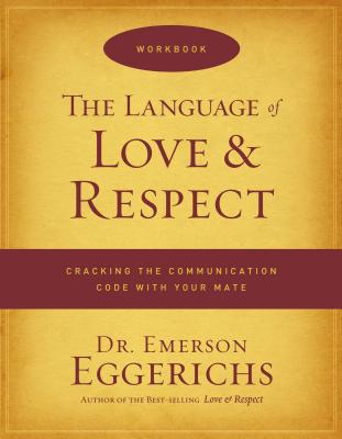 The Language of Love & Respect Workbook -- Emerson Eggerichs, Paperback