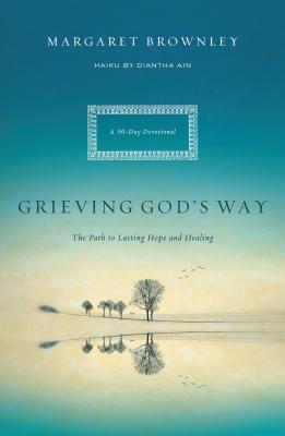 Cover Image for A Grieving God's Way: The Path to Lasting Hope and Healing -- Margaret Brownley, Paperback