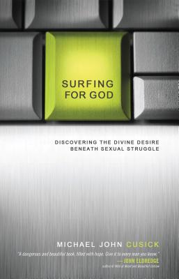 Cover Image for Surfing for God: Discovering the Divine Desire Beneath Sexual Struggle -- Michael John Cusick, Paperback