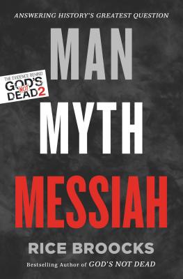 Cover Image for Man, Myth, Messiah: Answering History's Greatest Question -- Rice Broocks, Paperback